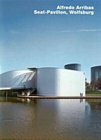 Alfredo Arribas. Seat-Pavilion, Wolfsburg: Opus 44 Series (Hardcover)