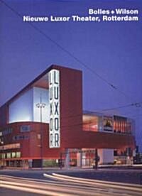 Bolles + Wilson, Nieuwe Luxor Theater, Rotterdam: Opus 47 (Hardcover)