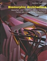 Biomorphic Architecture: Human and Animal Forms in Architecture (Hardcover)