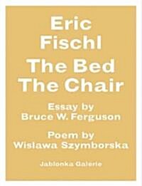 Eric Fischl the Bed, the Chair (Paperback)