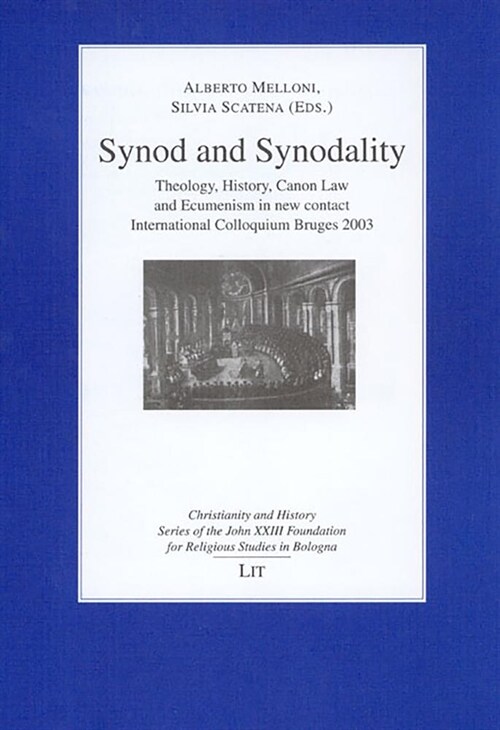 Synod and Synodality, 1: Theology, History, Canon Law and Ecumenism in New Contact. International Colloquium Bruges 2003 (Paperback)