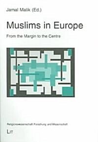 Muslims in Europe: From the Margin to the Centre Volume 1 (Paperback)