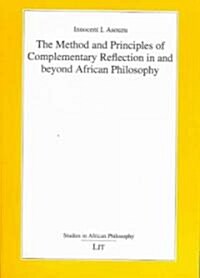 The Method And Principles of Complementary Reflection in And Beyond African Philosophy (Paperback)