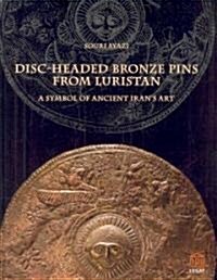 Luristan Bronze Disc-Headed Pins: A Symbol of Ancient Irans Art (Hardcover)