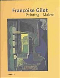 Francoise Gilot: Painting (Hardcover)