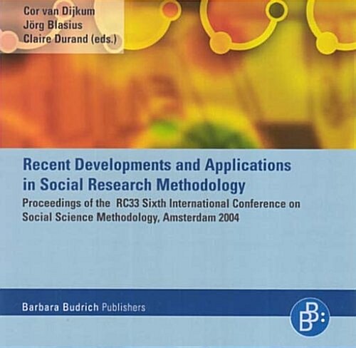 Recent Developments and Applications in Social Research Methodology: Proceedings of the Rc33 Sixth International Conference on Social Science Methodol (Other)