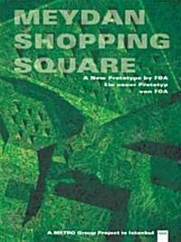 Meydan Shopping Square: A New Prototype by Foa: A Metro Group Project in Istanbul (Paperback)