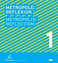 Metropolis No.1: Reflection: Designs for the Future of the Metropolis: Iba Hamburg (Hardcover, 1., Aufl.)