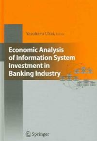 Economic analysis of information system investment in banking industry