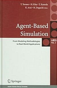 Agent-Based Simulation: From Modeling Methodologies to Real-World Applications: Post Proceedings of the Third International Workshop on Agent-Based Ap (Hardcover, 2005)