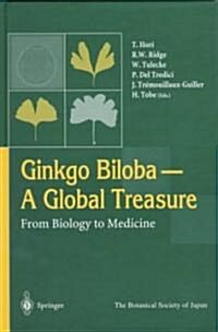 Ginkgo Biloba a Global Treasure: From Biology to Medicine (Hardcover, 1997)