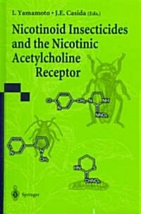 Nicotinoid Insecticides and the Nicotinic Acetylcholine Receptor (Hardcover, 1999)
