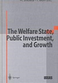 The Welfare State, Public Investment, and Growth: Selected Papers from the 53rd Congress of the International Institute of Public Finance (Hardcover)