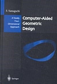 Computer-Aided Geometric Design: A Totally Four-Dimensional Approach (Hardcover, 2002)