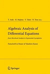 Algebraic Analysis of Differential Equations: From Microlocal Analysis to Exponential Asymptotics (Hardcover, 2008)