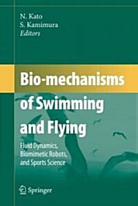 Bio-Mechanisms of Swimming and Flying: Fluid Dynamics, Biomimetic Robots, and Sports Science (Hardcover, 2008)