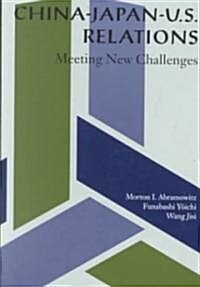 China-Japan-U.S. Relations: Meeting New Challenges (Paperback)