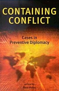 Containing Conflict: Cases in Preventive Diplomacy (Paperback)