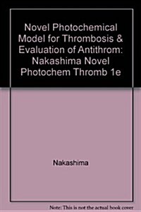 Novel Photochemical Model for Thrombosis & Evaluation of Antithrom (Hardcover)