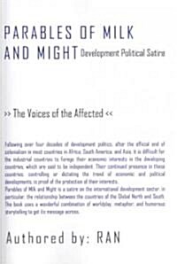 Parables of Milk and Might: Development Political Satire - The Voices of the Affected (Paperback)