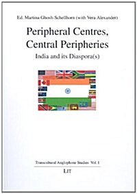 Peripheral Centres, Central Peripheries: India and Its Diaspora(s) Volume 1 (Paperback)