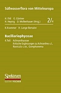 S廻wasserflora Von Mitteleuropa, Bd. 02/4: Bacillariophyceae: Teil 4: Achnanthaceae, Kritische Erg?zungen Zu Achnanthes S.L., Navicula S.Str., Gompho (Hardcover, 1. Aufl. 1999)