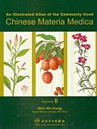 An Illustrated Atlas of the Commonly Used Chinese Materia Medica, Vol II (Hardcover)