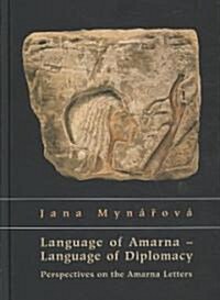 Language of Amarna - Language of Diplomacy: Perspectives on the Amarna Letters (Hardcover)