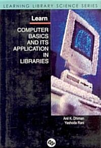 Learn Computer Basics and Its Application in Libraries (Hardcover)