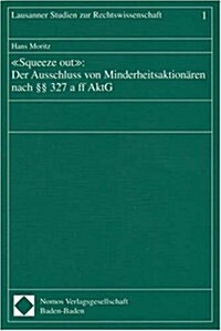 Squeeze Out: Der Ausschluss Von Minderheitsaktionaren Nach 327 a Ff Aktg (Paperback)