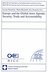 Europe and the Global Arms Agenda: Security, Trade and Accountability (Paperback)