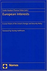 European Interests: A 2020 Vision of the Unions Foreign and Security Policy (Paperback)