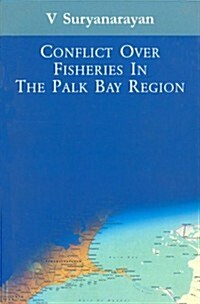 Conflict over Fisheries in the Palk Bay Region (Hardcover)