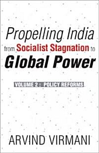 Propelling India from Socialist Stagnation to Global Power: Volume 2: Policy Reforms (Hardcover)