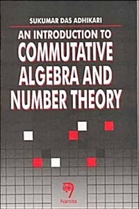 An Introduction to Commutative Algebra And Number Theory (Hardcover)