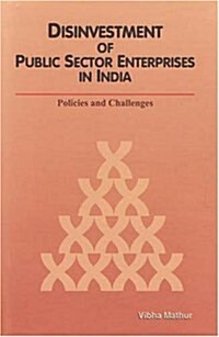 Disinvestment of Public Sector Enterprises in India: Policies and Challenges (Hardcover)
