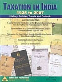 Taxation in India - 1925 to 2007: History, Policies, Trends and Outlook (Hardcover)