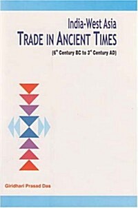 India-West Asia Trade in Ancient Times: 6th Century BC to 3rd Century Ad (Hardcover)