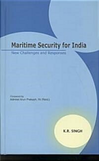 Maritime Security for India: New Challenges and Responses (Hardcover)