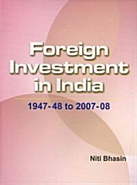 Foreign Investment in India: 1947-48 to 2007-08 (Hardcover)