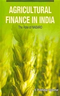 Agricultural Finance in India: The Role of Nabard (Hardcover)