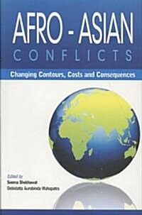 Afro-Asian Conflicts: Changing Contours, Costs and Consequences (Hardcover)