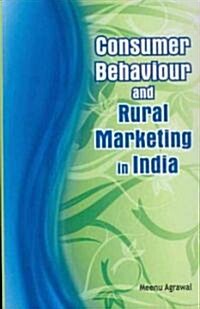 Consumer Behaviour and Rural Marketing in India (Hardcover)