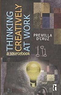 Thinking Creatively at Work: A Sourcebook (Paperback)