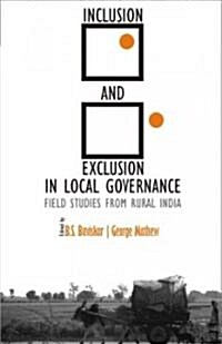 Inclusion and Exclusion in Local Governance: Field Studies from Rural India (Paperback)