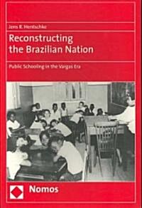 Reconstructing the Brazilian Nation: Public Schooling in the Vargas Era (Paperback)