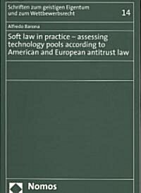 Soft Law in Practice - Assessing Technology Pools According to American and European Antitrust Law (Paperback)