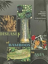 Diseases of Bamboos in Asia: An Illustrated Manual (Hardcover)