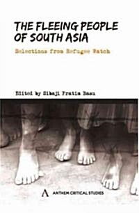The Fleeing People of South Asia: Selections from Refugee Watch (Hardcover, First Edition)