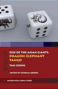 Rise of the Asian Giants: The Dragon-Elephant Tango (Hardcover, First Edition)